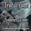 1001 True Crime From Another Time with Host Jon Hagadorn