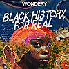 Black History, For Real