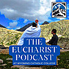 The Eucharist Podcast with Wyoming Catholic College