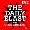 THE DAILY BLAST with Greg Sargent