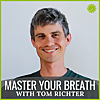 Master Your Breath w/ Tom Richter