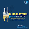 Mind Matters &ndash; Empowering Conversations for Public Safety Professionals Hosted by Elizabeth Morris