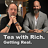 Tea with Rich. Getting Real.