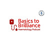 Basics to Brilliance: Haematology Podcast