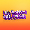He's Glasgow, She's London