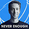 Never Enough
