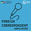 Foreign Correspondent Unplugged