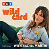 Wild Card with Rachel Martin