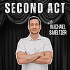 SECOND ACT: Real Recovery Stories with Michael Smeltzer