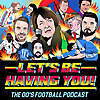 Let's Be Having You! The 00s Football Podcast