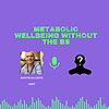 Metabolic Wellbeing without the BS
