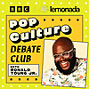 Pop Culture Debate Club with Ronald Young Jr.