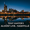 Tony Mantor's : Almost Live..... Nashville