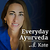 Everyday Ayurveda with Kate