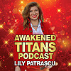 Awakened Titans Podcast - Lily Patrascu