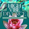 High Vibe Divorce