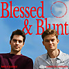 Blessed and Blunt