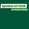 Irgendwas mit Politik - Der Dresdner Podcast