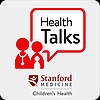 HealthTalks by Stanford Medicine Children&rsquo;s Health