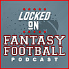 Locked On Fantasy Football &ndash; Daily NFL Fantasy Football Podcast