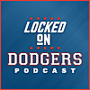 Locked On Dodgers &ndash; Daily Podcast On The Los Angeles Dodgers