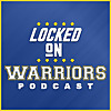 Locked On Warriors – Daily Podcast On The Golden State Warriors