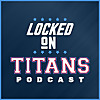 Locked On Titans - Daily Podcast On The Tennessee Titans