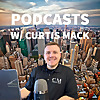 Podcasts w/ Curtis Mack