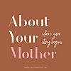 About Your Mother