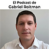 El Podcast de Gabriel Roitman