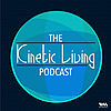 The Kinetic Living Podcast