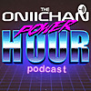 The Oniichan Power Hour