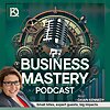 Business Mastery Podcast