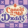 Cancel Me, Daddy