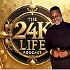The 24K Life Podcast To Prosperity