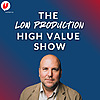 The Low Production High Value Show