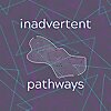 Inadvertent Pathways