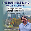 The Business Mind Show with Mark Fechner