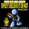 GSMC Classics: Ripley&rsquo;s Believe or Not