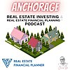 Anchorage Real Estate Investing & Real Estate Financial Planning&trade; Podcast