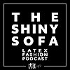 The Shiny Sofa - The Latex Fashion Podcast