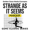 GSMC Classics: Strange as it Seems