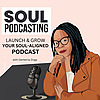 Soul Podcasting: Purpose-Driven Podcasting in Business for Solopreneurs