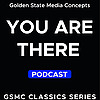 GSMC Classics: You Are There