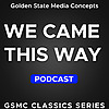GSMC Classics: We Came This Way
