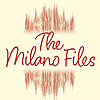 The Milano Files
