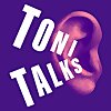 TONI TALKS