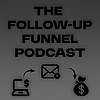 The Follow-Up Funnel Podcast