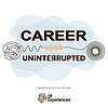 Career Uninterrupted