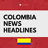 Colombia News Headlines